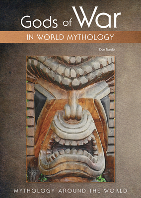 Gods of War in World Mythology (Mythology Around the World) By Don Nardo Cover Image