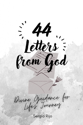 44 Letters from God: Divine Guidance for Life's Journey Cover Image