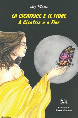La Cicatrice E Il Fiore: A Cicatriz e a Flor By Liz Matos Cover Image