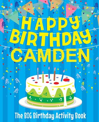 Happy Birthday Camden - The Big Birthday Activity Book: (Personalized Children's Activity Book)