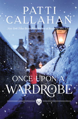 Once Upon a Wardrobe By Patti Callahan Cover Image