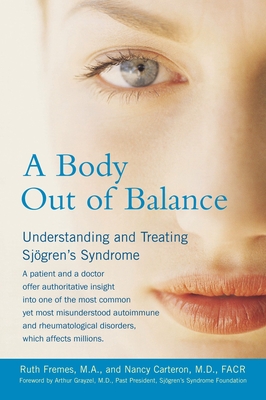 A Body Out of Balance: Understanding and Treating Sjorgen's Syndrome By Nancy Carteron, Ruth Fremes Cover Image