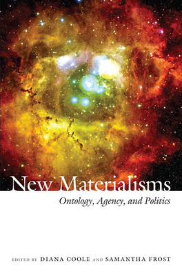 New Materialisms: Ontology, Agency, and Politics Cover Image