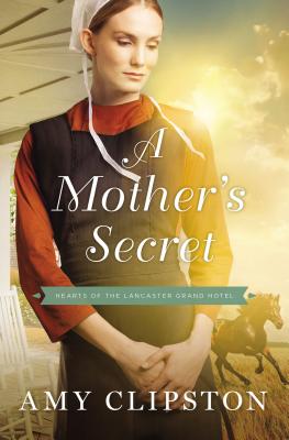 A Mother's Secret (Hearts of the Lancaster Grand Hotel #2) By Amy Clipston Cover Image