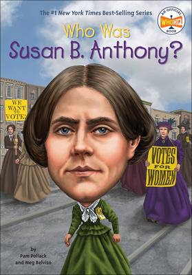 Who Was Susan B. Anthony? (Who Was...?) By Pam Pollack, Meg Belviso, Mike Lacey Cover Image