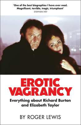 Erotic Vagrancy: Everything about Richard Burton and Elizabeth Taylor Cover Image