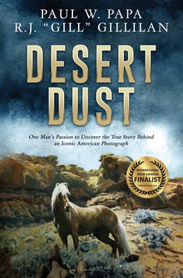 Desert Dust: One Man's Passion to Uncover the True Story Behind an Iconic American Photograph Cover Image