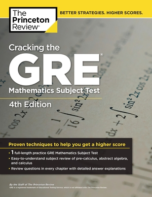 Cracking the GRE Mathematics Subject Test, 4th Edition (Graduate School Test Preparation)