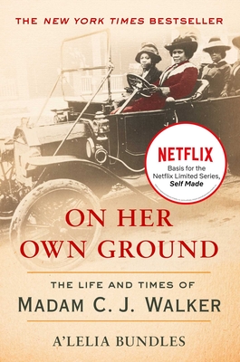 On Her Own Ground: The Life and Times of Madam C.J. Walker By A'Lelia Bundles Cover Image