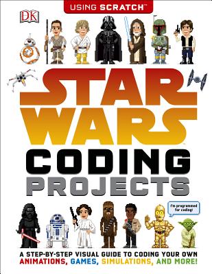 Star Wars Coding Projects: A Step-by-Step Visual Guide to Coding Your Own Animations, Games, Simulations an By Jon Woodcock, Kiki Prottsman (Foreword by) Cover Image