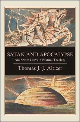 Satan and Apocalypse: And Other Essays in Political Theology By Thomas J. J. Altizer Cover Image