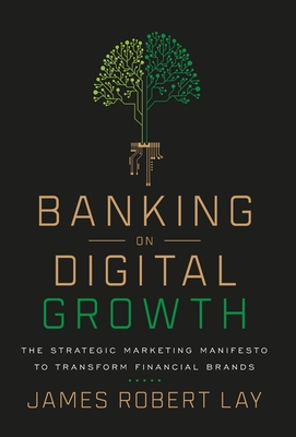 Banking on Digital Growth: The Strategic Marketing Manifesto to Transform Financial Brands Cover Image