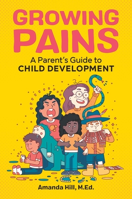 Growing Pains: A Parent's Guide to Child Development Cover Image