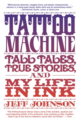 Cover for Tattoo Machine: Tall Tales, True Stories, and My Life in Ink