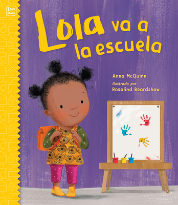 Lola va a la escuela / Lola Goes to School (Lola Reads #6) By Anna McQuinn, Rosalind Beardshaw (Illustrator) Cover Image