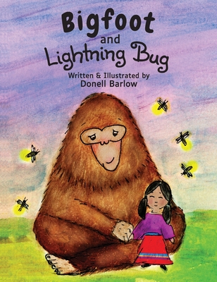 Bigfoot and Lightning Bug By Donell Barlow, Donell Barlow (Illustrator) Cover Image