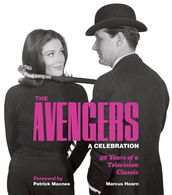 The Avengers: A Celebration: 50 Years of a Television Classic Cover Image