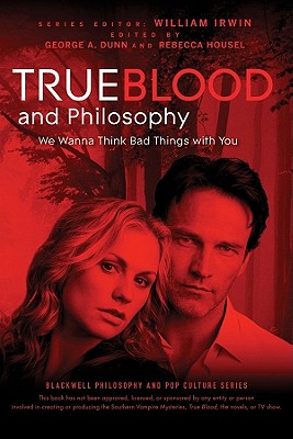True Blood and Philosophy (Blackwell Philosophy and Pop Culture #27) By William Irwin Cover Image