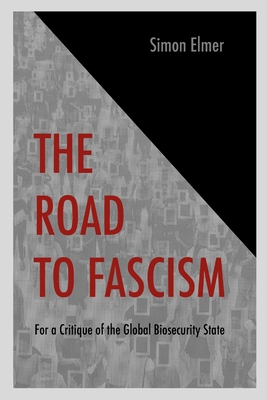The Road to Fascism: For a Critique of the Global Biosecurity State Cover Image