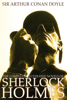 The Complete Illustrated Novels of Sherlock Holmes: A Study in Scarlet, the Sign of the Four, the Hound of the Baskervilles & the Valley of Fear Cover Image