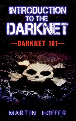 Introduction to the Darknet: Darknet 101 By Martin Hoffer Cover Image