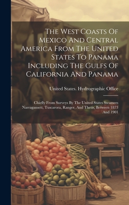 The West Coasts Of Mexico And Central America From The United States To Panama Including The Gulfs Of California And Panama: Chiefly From Surveys By T Cover Image