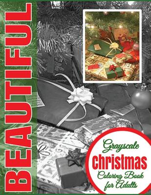 Beautiful Grayscale Christmas Coloring Book for Adults: (Christmas Coloring Book) (Grayscale Coloring) (Art Therapy) (Adult Coloring Books) (Realistic By Beautiful Grayscale Coloring Books Cover Image