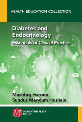 Diabetes and Endocrinology: Essentials of Clinical Practice By Mushtaq Haroon, Sundus Maryium Husnain Cover Image