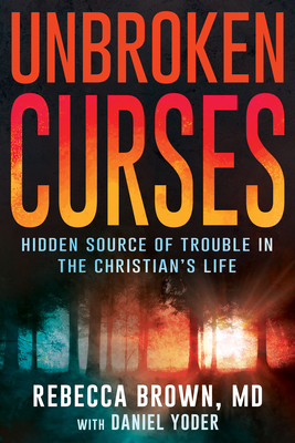 Unbroken Curses: Hidden Source of Trouble in the Christian's Life Cover Image