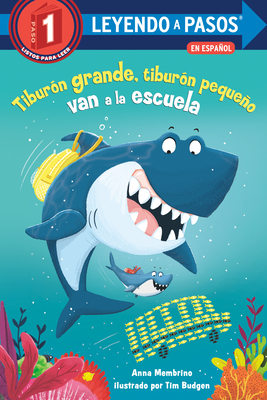 Tiburón grande, tiburón pequeño van a la escuela (Big Shark, Little Shark Go to School Spanish Edition) (LEYENDO A PASOS (Step into Reading)) By Anna Membrino Cover Image
