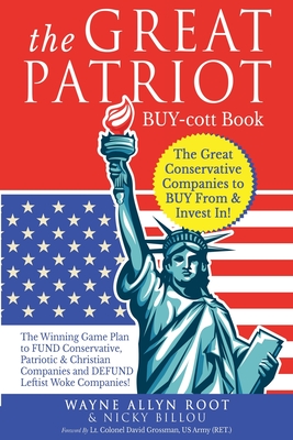 The Great Patriot BUY-cott Book: The Great Conservative Companies to BUY From & Invest In! By Wayne Allyn Root, Nicky Billou Cover Image