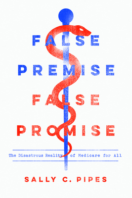 False Premise, False Promise: The Disastrous Reality of Medicare for All Cover Image