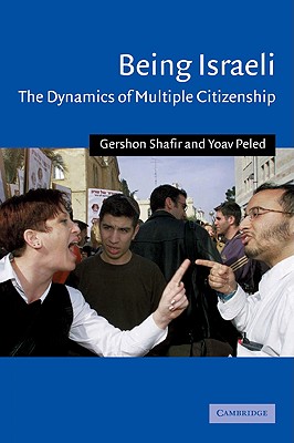 Being Israeli: The Dynamics of Multiple Citizenship (Cambridge Middle East Studies #16) Cover Image
