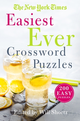 The New York Times Easiest Ever Crossword Puzzles: 200 Easy Puzzles By The New York Times, Will Shortz (Editor) Cover Image