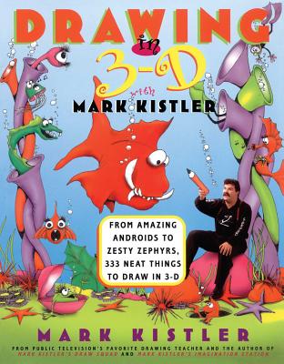 Drawing in 3-D with Mark Kistler: Drawing in 3-D with Mark Kistler Cover Image