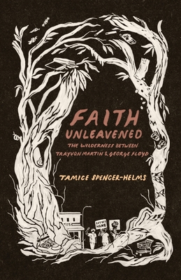 Faith Unleavened: The Wilderness between Trayvon Martin and George Floyd Cover Image