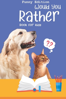 Would you rather book for kids: Would you rather game book: FUNNY Edition - A Fun Family Activity Book for Boys and Girls Ages 6, 7, 8, 9, 10, 11, and By Little Monsters, Perfect Would You Rather Books Cover Image