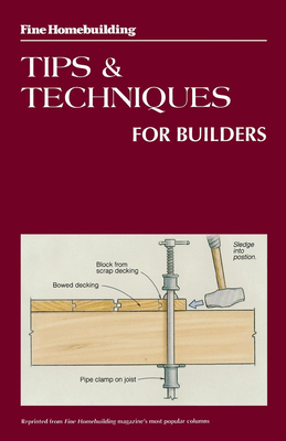 Fine Homebuilding Tips and Techniques for Builders Cover Image