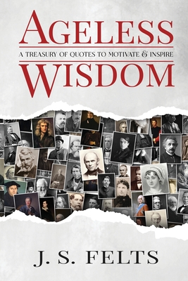 Ageless Wisdom: A Treasury Of Quotes To Motivate and Inspire Cover Image