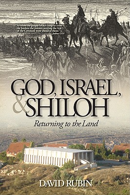 God, Israel, and Shiloh: Returning to the Land By David Rubin Cover Image