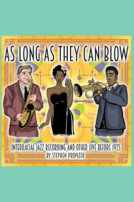 As Long As They Can Blow. Interracial Jazz Recording And Other Jive Before 1935 Cover Image