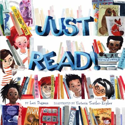 Just Read! By Lori Degman, Victoria Tentler-Krylov (Illustrator) Cover Image