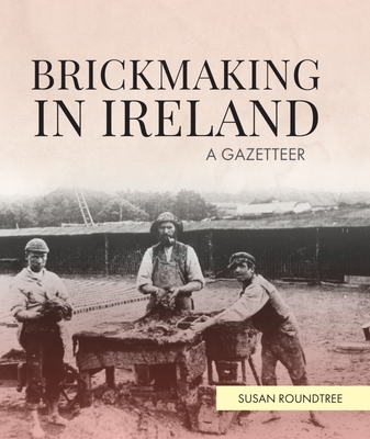 Brickmaking in Ireland: A Gazetteer Cover Image