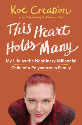 This Heart Holds Many: My Life as the Nonbinary Millennial Child of a Polyamorous Family Cover Image