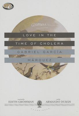 Love in the Time of Cholera By Gabriel García Márquez, Lcsw, Armando Duran (Read by) Cover Image