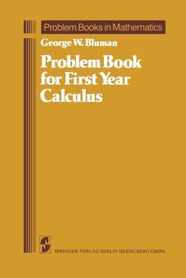 Problem Book for First Year Calculus (Problem Books in Mathematics)