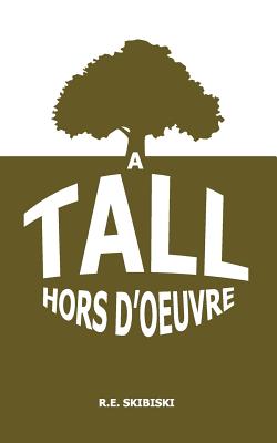 A Tall Hors D'Oeuvre By R. E. Skibiski, R. E. Skibiski (Illustrator) Cover Image