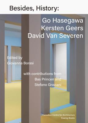 Besides, History: Go Hasegawa, Kersten Geers, David Van Severen Cover Image