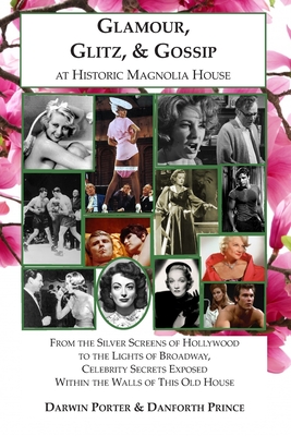 Glamour, Glitz, & Gossip at Historic Magnolia House: From the Silver Screens of Hollywood to the Lights of Broadway, Celebrity Secrets Exposed Within (Blood Moon's Magnolia House #2)