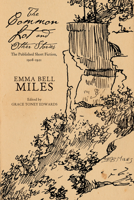 The Common Lot and Other Stories: The Published Short Fiction, 1908–1921 By Emma Bell Miles, Grace Toney Edwards (Editor) Cover Image